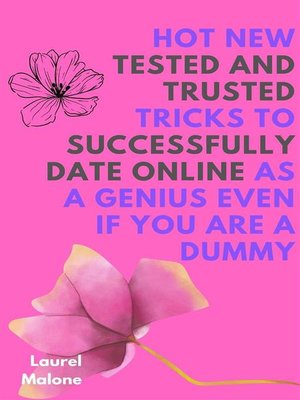 cover image of Hot New Tested and Trusted Tricks to Successfully Date Online As a Genius Even If You Are a Dummy
